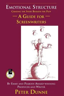 Structura emoțională: Crearea poveștii de sub intrigă: Un ghid pentru scenariști - Emotional Structure: Creating the Story Beneath the Plot: A Guide for Screenwriters