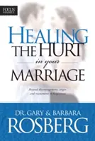 Vindecarea durerii din căsnicia ta - Healing the Hurt in Your Marriage