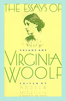 Eseurile Virginiei Woolf Vol. 1: Vol. 1, 1904-1912 - Essays of Virginia Woolf Vol 1: Vol. 1, 1904-1912