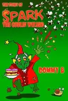 Povestea vrăjitorului spiriduș Spark the Goblin - Story of Spark the Goblin Wizard