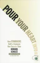 Pour Your Heart Into It: How Starbucks Built a Company One Cup at a Time