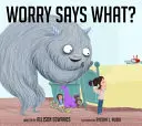 Ce spune îngrijorarea? - Worry Says What?
