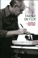 Farber on Film: The Complete Film Writings of Manny Farber: O publicație specială a Bibliotecii Americii - Farber on Film: The Complete Film Writings of Manny Farber: A Library of America Special Publication