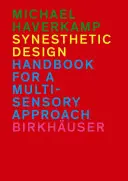 Design sinestezic - Manual pentru o abordare multisenzorială - Synesthetic Design - Handbook for a Multi-Sensory Approach