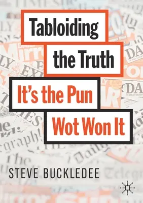 Tabloidizarea adevărului: jocul de cuvinte a câștigat - Tabloiding the Truth: It's the Pun Wot Won It