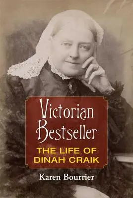 Bestseller victorian: Viața lui Dinah Craik - Victorian Bestseller: The Life of Dinah Craik