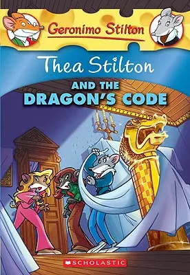 Thea Stilton and the Dragon's Code (Thea Stilton #1), 1: O aventură Geronimo Stilton - Thea Stilton and the Dragon's Code (Thea Stilton #1), 1: A Geronimo Stilton Adventure