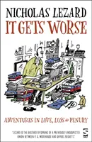 It Gets Worse - Aventuri în dragoste, pierdere și penurie - It Gets Worse - Adventures in Love, Loss and Penury