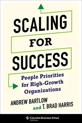 Scalarea pentru succes: Prioritățile oamenilor pentru organizațiile cu creștere rapidă - Scaling for Success: People Priorities for High-Growth Organizations