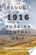 Revolta din 1916 în Asia Centrală Rusă - The Revolt of 1916 in Russian Central Asia
