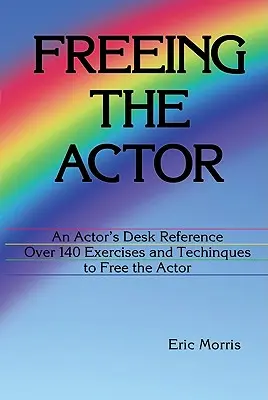 Freeing the Actor: O referință de birou a actorului - Freeing the Actor: An Actor's Desk Reference