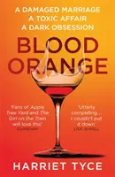 Blood Orange - Thrillerul captivant, bestseller al clubului de carte Richard & Judy - Blood Orange - The gripping, bestselling Richard & Judy book club thriller