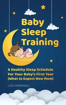 Antrenamentul de somn al bebelușului: Un program de somn sănătos pentru primul an al bebelușului tău (What to Expect New Mom) - Baby Sleep Training: A Healthy Sleep Schedule For Your Baby's First Year (What to Expect New Mom)