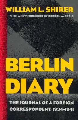 Jurnal de Berlin: Jurnalul unui corespondent străin, 1934-1941 - Berlin Diary: The Journal of a Foreign Correspondent, 1934-1941