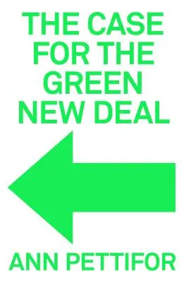 Argumente în favoarea New Deal-ului ecologic - The Case for the Green New Deal