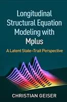 Modelarea longitudinală a ecuațiilor structurale cu Mplus: O perspectivă Latent State-Trait - Longitudinal Structural Equation Modeling with Mplus: A Latent State-Trait Perspective