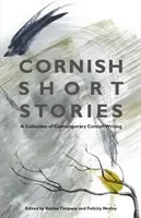 Cornish Short Stories: O colecție de scrieri contemporane din Cornwall - Cornish Short Stories: A Collection of Contemporary Cornish Writing
