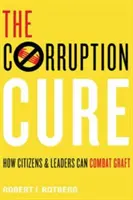 Leacul corupției - Cum pot cetățenii și liderii să combată corupția - Corruption Cure - How Citizens and Leaders Can Combat Graft