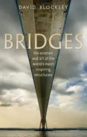 Bridges: Știința și arta celor mai inspirate structuri din lume (The Science and Art of the World's Most Inspiring Structures) - Bridges: The Science and Art of the World's Most Inspiring Structures