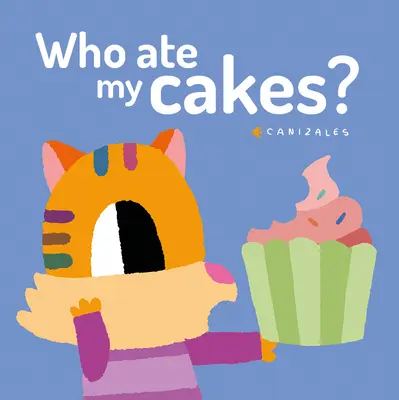 Cine mi-a mâncat prăjiturile? - Who Ate My Cakes?