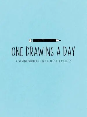 One Drawing a Day: A Creative Workbook for the Artist in You