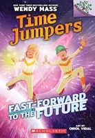 Fast-Forward to the Future: A Branches Book (Time Jumpers #3), 3