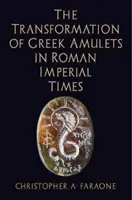 Transformarea amuletelor grecești în epoca imperială romană - The Transformation of Greek Amulets in Roman Imperial Times