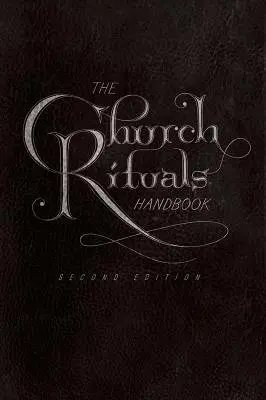 Manualul ritualurilor bisericești: Ediția a doua - The Church Rituals Handbook: Second Edition
