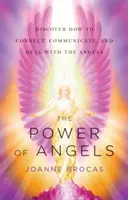 Puterea Îngerilor: Descoperă cum să te conectezi, să comunici și să te vindeci cu îngerii - Power of Angels: Discover How to Connect, Communicate, and Heal with the Angels