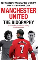 Manchester United: Biografie - Manchester United: The Biography