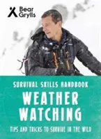 Abilități de supraviețuire Bear Grylls: Observarea vremii - Bear Grylls Survival Skills: Weather Watching