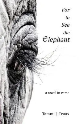 Pentru a vedea elefantul: Un roman în versuri - For to See the Elephant: A Novel in Verse