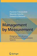 Management prin măsurare: Proiectarea indicatorilor-cheie și a sistemelor de măsurare a performanței - Management by Measurement: Designing Key Indicators and Performance Measurement Systems