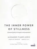 Puterea interioară a liniștii - Un ghid practic pentru terapeuți și practicieni - Inner Power of Stillness - A practical guide for therapists and practitioners