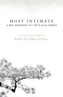Cea mai intimă: O abordare Zen a provocărilor vieții - Most Intimate: A Zen Approach to Life's Challenges