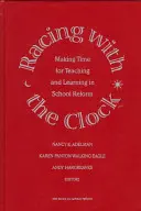 Racing with the Clock - A face timp pentru predare și învățare în cadrul reformei școlare - Racing with the Clock - Making Time for Teaching and Learning in School Reform