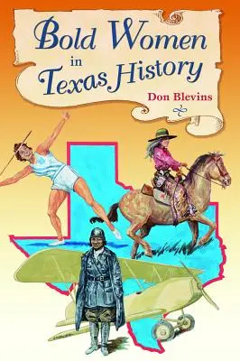 Femei îndrăznețe în istoria Texasului - Bold Women in Texas History