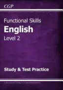 Functional Skills English Level 2 - Study & Test Practice (pentru 2021 și după) - Functional Skills English Level 2 - Study & Test Practice (for 2021 & beyond)