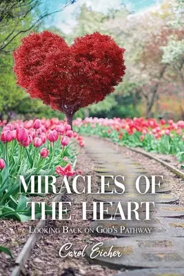 Miracole ale inimii: Privind înapoi pe calea lui Dumnezeu - Miracles of the Heart: Looking Back on God's Pathway