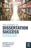 Călătorie spre succesul disertației - Pentru studenții din domeniul construcțiilor, proprietății și arhitecturii [Laycock Elizabeth (Universitatea Sheffield Hallam din Regatul Unit) - Journey to Dissertation Success - For Construction, Property, and Architecture Students (Laycock Elizabeth (Sheffield Hallam University UK))