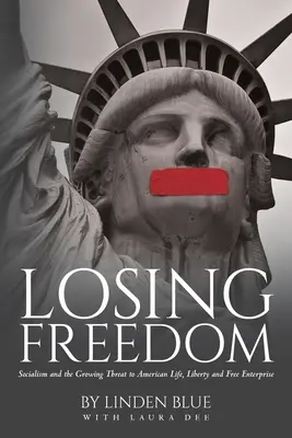 Pierderea libertății: Socialismul și amenințarea crescândă la adresa vieții, libertății și liberei întreprinderi americane - Losing Freedom: Socialism and the Growing Threat to American Life, Liberty and Free Enterprise