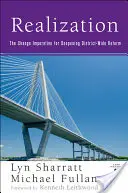 Realizare: Imperativul schimbării pentru aprofundarea reformei la nivel de district - Realization: The Change Imperative for Deepening District-Wide Reform