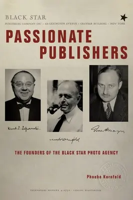 Editorii pasionați: Fondatorii agenției foto Black Star - Passionate Publishers: The Founders of the Black Star Photo Agency