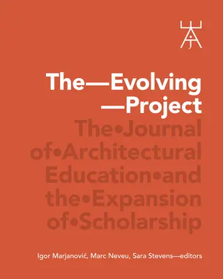 Proiectul în evoluție: Revista de educație arhitecturală și expansiunea bursei - The Evolving Project: The Journal of Architectural Education and the Expansion of Scholarship