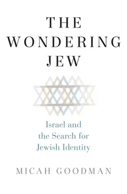 Evreul mirat: Israelul și căutarea identității evreiești - The Wondering Jew: Israel and the Search for Jewish Identity