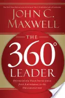Liderul la 360 de grade: Dezvoltarea influenței tale de oriunde în organizație - The 360 Degree Leader: Developing Your Influence from Anywhere in the Organization