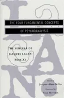 Seminarul lui Jacques Lacan: Cele patru concepte fundamentale ale psihanalizei - The Seminar of Jacques Lacan: The Four Fundamental Concepts of Psychoanalysis