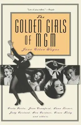Fetele de aur ale MGM: Greta Garbo, Joan Crawford, Lana Turner, Judy Garland, Ava Gardner, Grace Kelly și altele - The Golden Girls of MGM: Greta Garbo, Joan Crawford, Lana Turner, Judy Garland, Ava Gardner, Grace Kelly, and Others