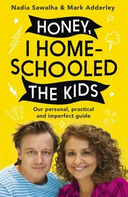 Honey, I Homeschooled the Kids: Un ghid personal, practic și imperfect - Honey, I Homeschooled the Kids: A Personal, Practical and Imperfect Guide