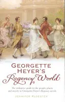 Lumea Regenței a lui Georgette Heyer - Georgette Heyer's Regency World